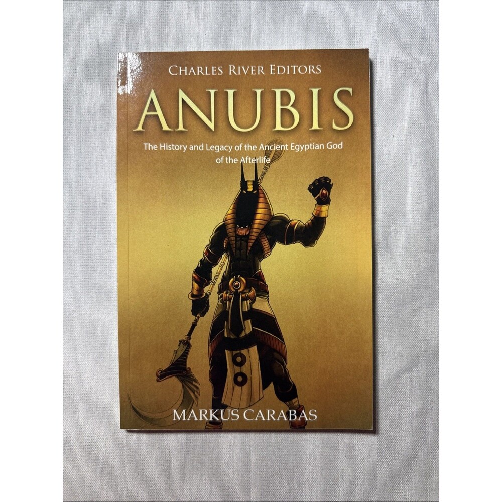 Anubis: The History and Legacy of the Ancient Egyptian God of the Afterlife [Pap